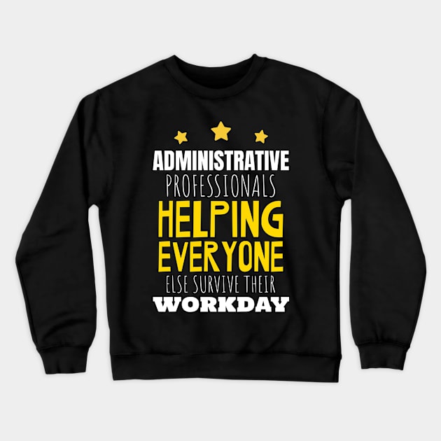 Funny Administrative Professionals Appreciation Day Crewneck Sweatshirt by Shopinno Shirts